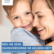 Neu ab 2026: Kinder Zahnvorsorge im Gelben Heft